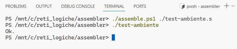 
Sequenza di comandi: './assemble.ps1 ./test-ambiente.s' assembla il programma di test, './test-ambiente' lo esegue.
Il programma stampa 'Ok.' e termina.
